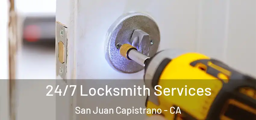  24/7 Locksmith Services San Juan Capistrano - CA