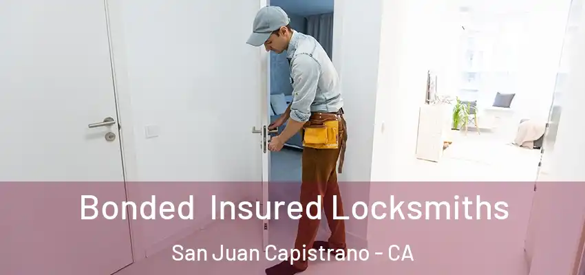  Bonded Insured Locksmiths San Juan Capistrano - CA