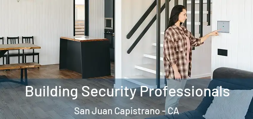 Building Security Professionals San Juan Capistrano - CA