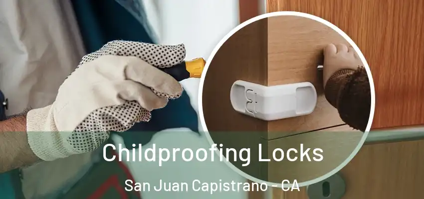 Childproofing Locks San Juan Capistrano - CA