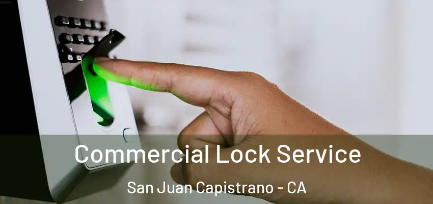 Commercial Lock Service San Juan Capistrano - CA