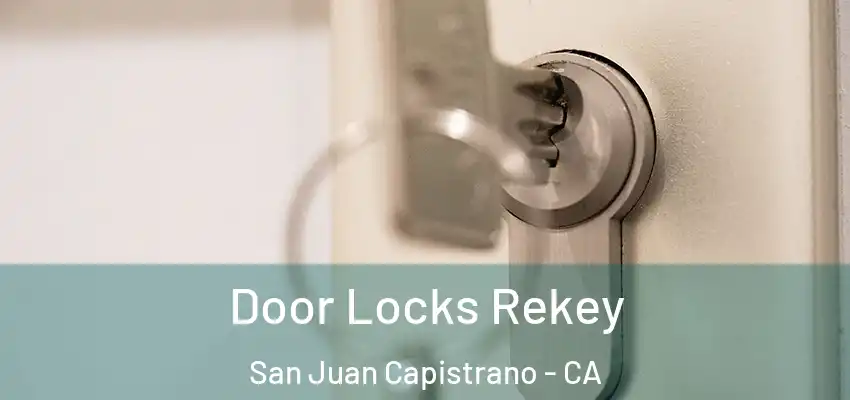  Door Locks Rekey San Juan Capistrano - CA
