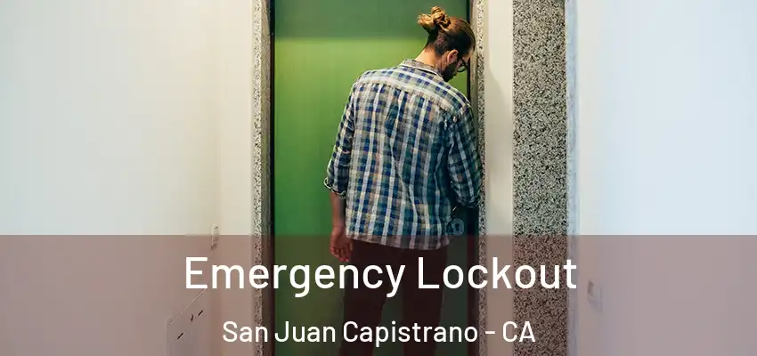  Emergency Lockout San Juan Capistrano - CA