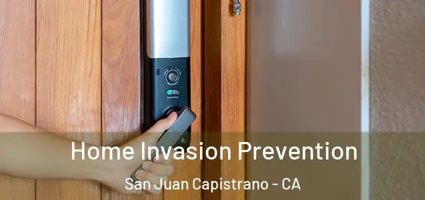  Home Invasion Prevention San Juan Capistrano - CA