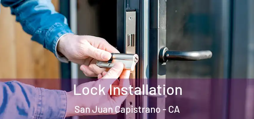 Lock Installation San Juan Capistrano - CA