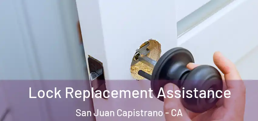  Lock Replacement Assistance San Juan Capistrano - CA