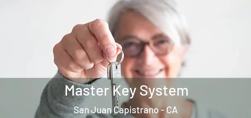 Master Key System San Juan Capistrano - CA