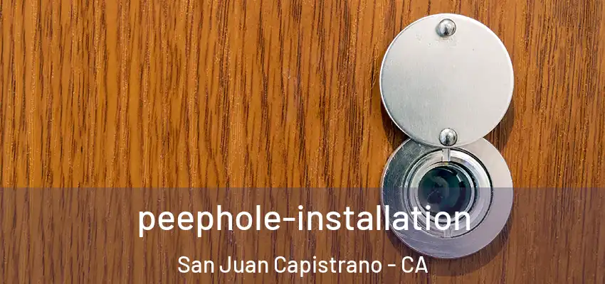 peephole-installation San Juan Capistrano - CA