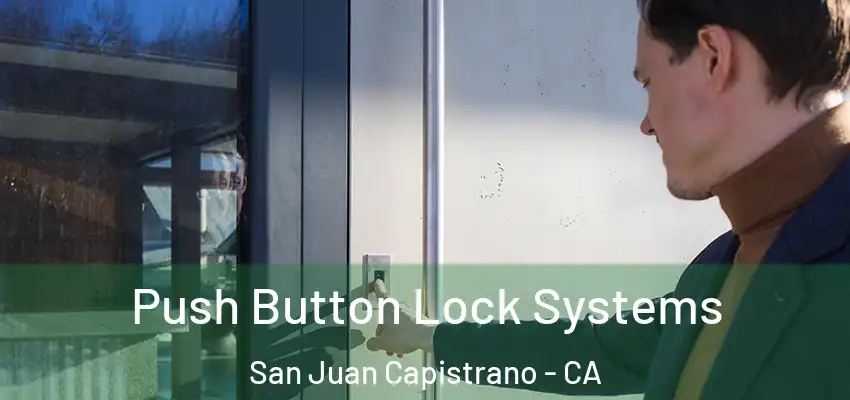  Push Button Lock Systems San Juan Capistrano - CA