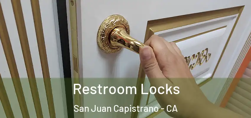 Restroom Locks San Juan Capistrano - CA